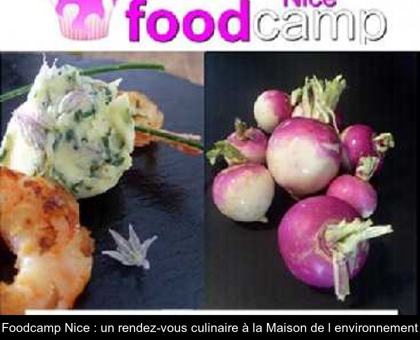 Foodcamp Nice : un rendez-vous culinaire à la Maison de l'environnement Foodcamp Nice : un rendez-vous culinaire à la Maison de l'environnement