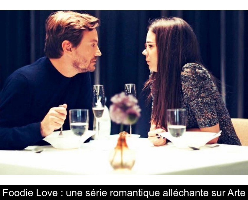 Foodie Love : une série romantique alléchante sur Arte Foodie Love : une série romantique alléchante sur Arte