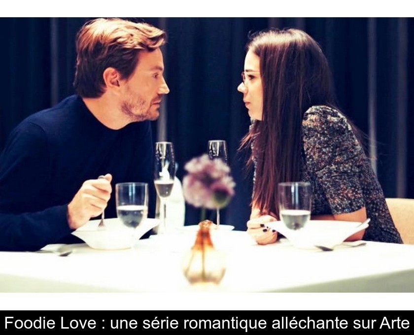 Foodie Love : une série romantique alléchante sur Arte