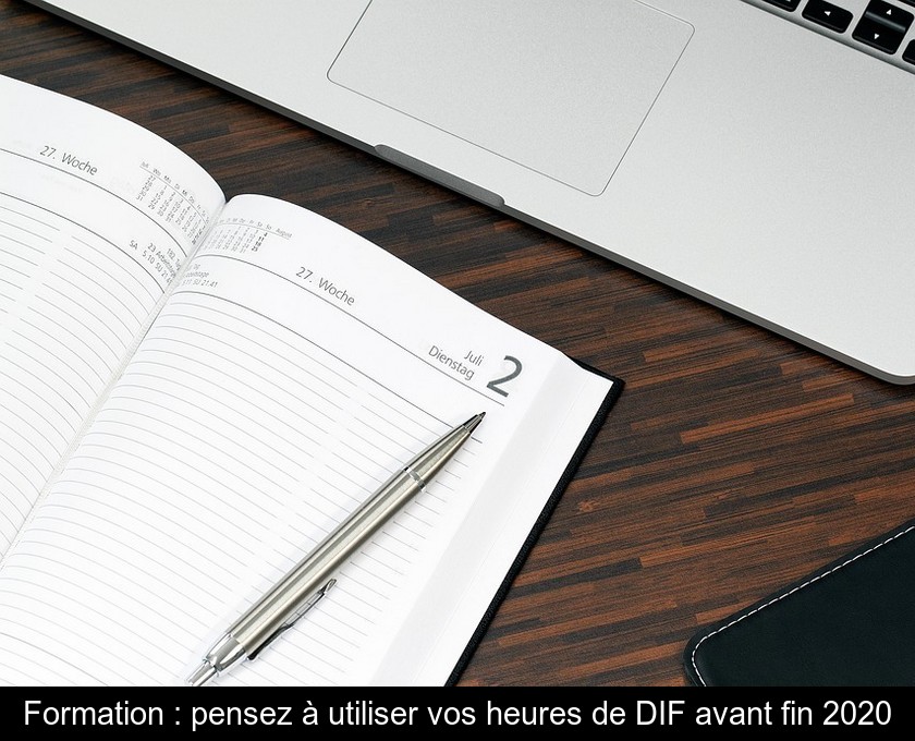 Formation : pensez à utiliser vos heures de DIF avant fin 2020