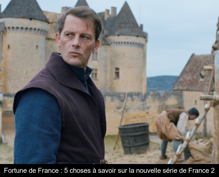 Fortune de France : 5 choses à savoir sur la nouvelle série de France 2 Fortune de France : 5 choses à savoir sur la nouvelle série de France 2
