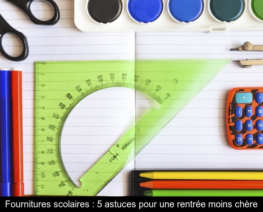 Fournitures scolaires : 5 astuces pour une rentrée moins chère