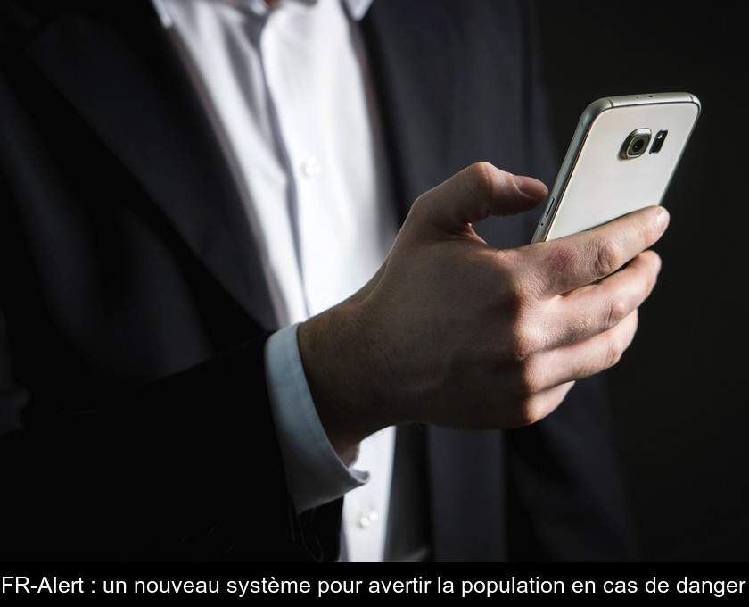 FR-Alert : un nouveau système pour avertir la population en cas de danger