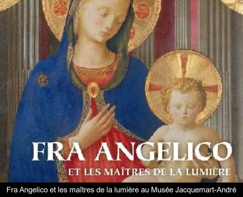 Fra Angelico et les maîtres de la lumière au Musée Jacquemart-André
