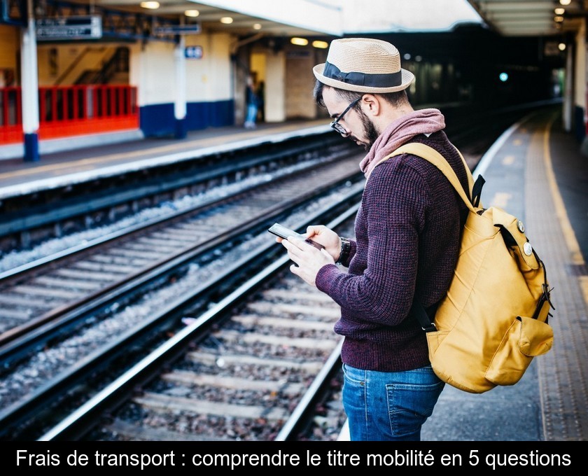 Frais de transport : comprendre le titre mobilité en 5 questions Frais de transport : comprendre le titre mobilité en 5 questions