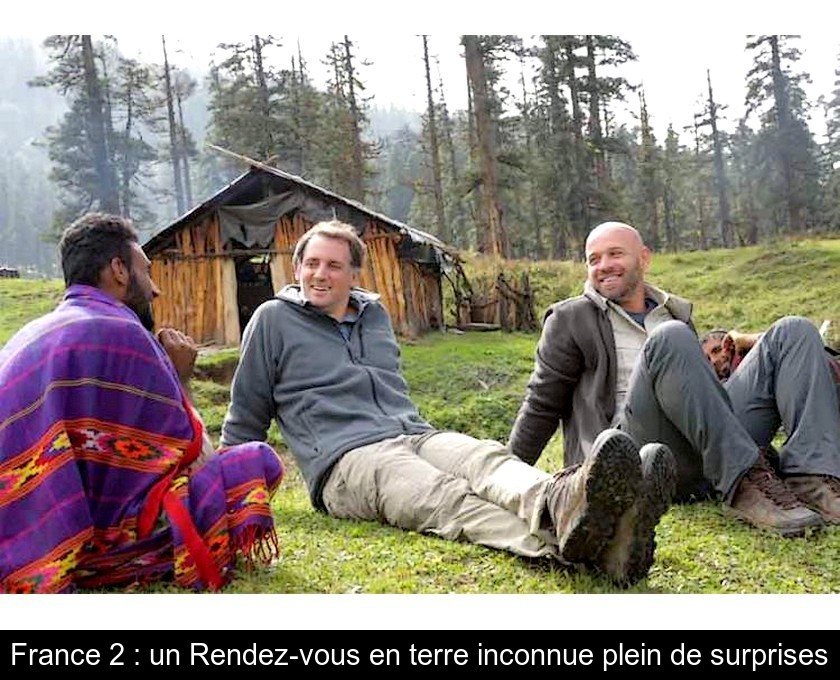 France 2 : un Rendez-vous en terre inconnue plein de surprises France 2 : un Rendez-vous en terre inconnue plein de surprises