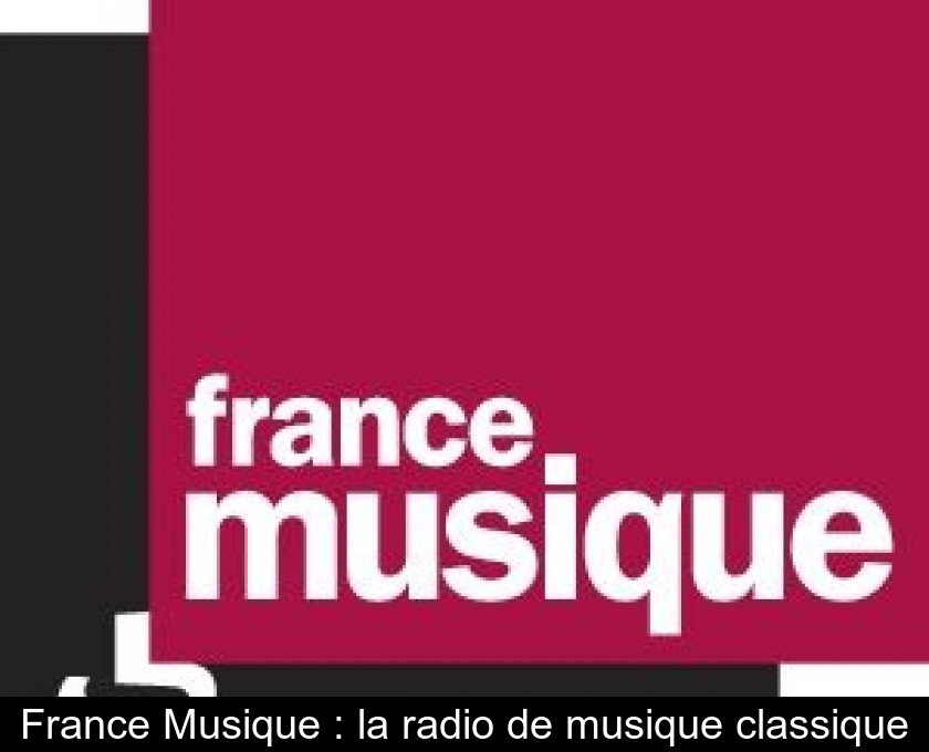 France Musique : la radio de musique classique France Musique : la radio de musique classique