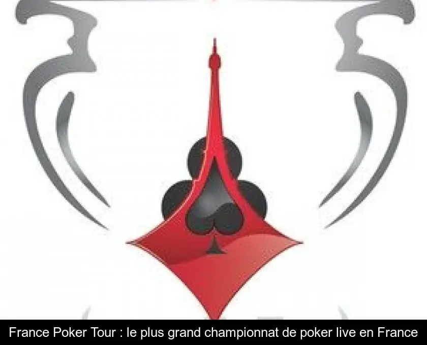 France Poker Tour : le plus grand championnat de poker live en France