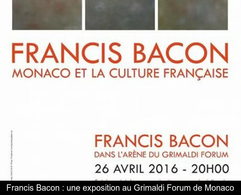 Francis Bacon : une exposition au Grimaldi Forum de Monaco