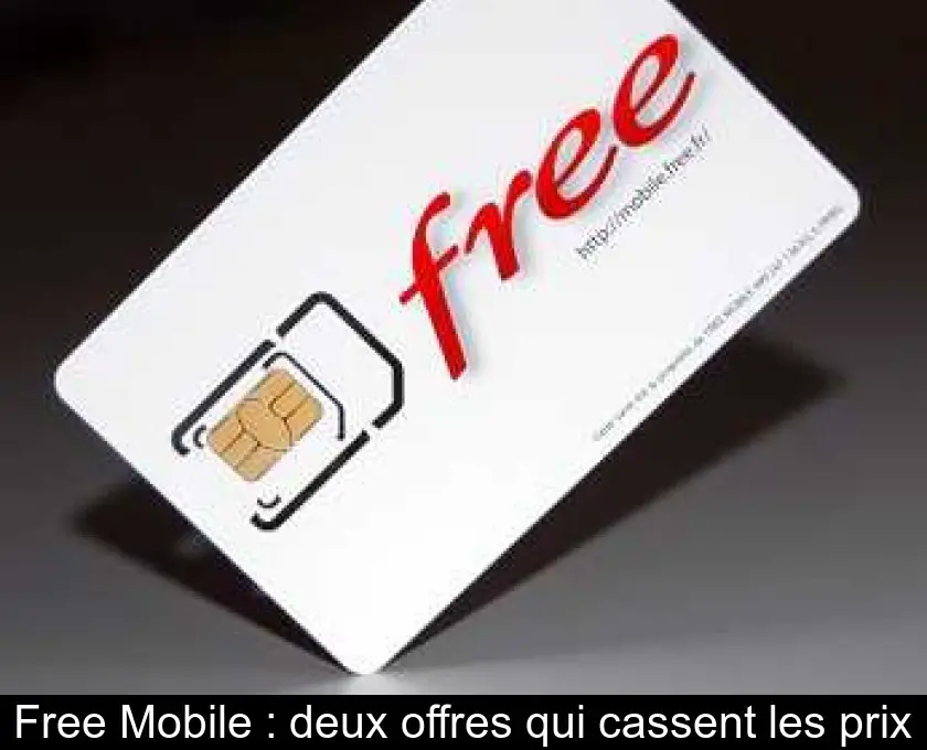 Free Mobile : deux offres qui cassent les prix