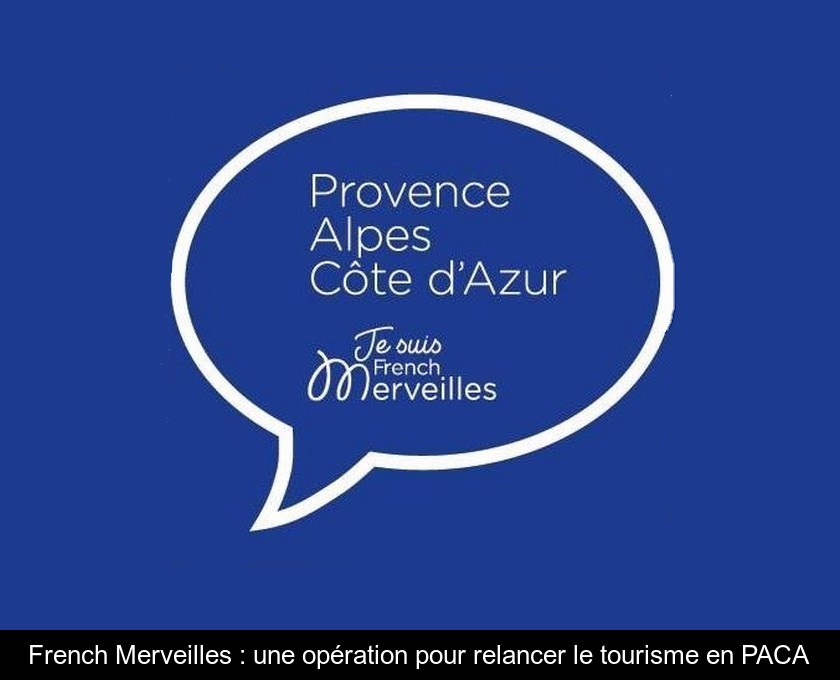 French Merveilles : une opération pour relancer le tourisme en PACA French Merveilles : une opération pour relancer le tourisme en PACA