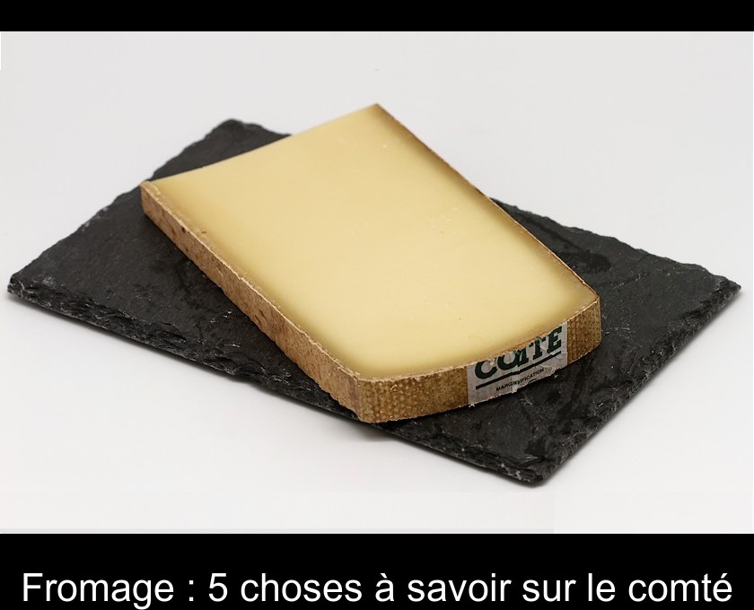 Fromage : 5 choses à savoir sur le comté