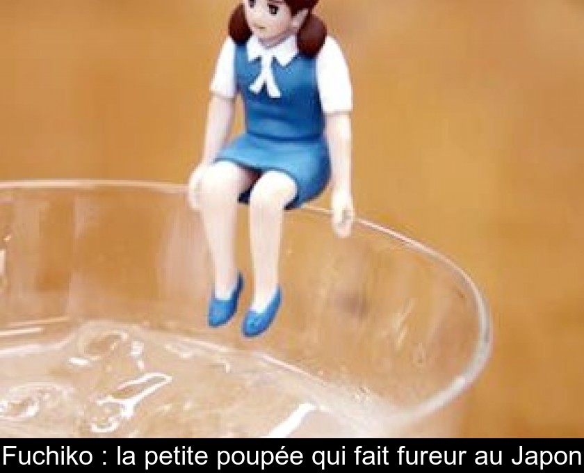 Fuchiko : la petite poupée qui fait fureur au Japon Fuchiko : la petite poupée qui fait fureur au Japon