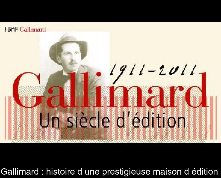 Gallimard : histoire d'une prestigieuse maison d'édition 