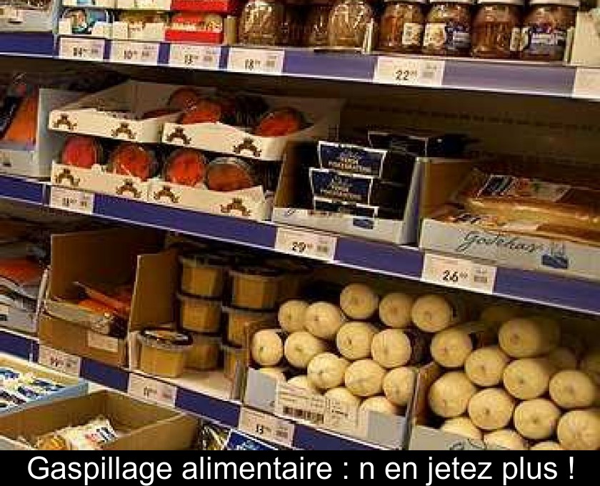 Gaspillage alimentaire : n'en jetez plus !