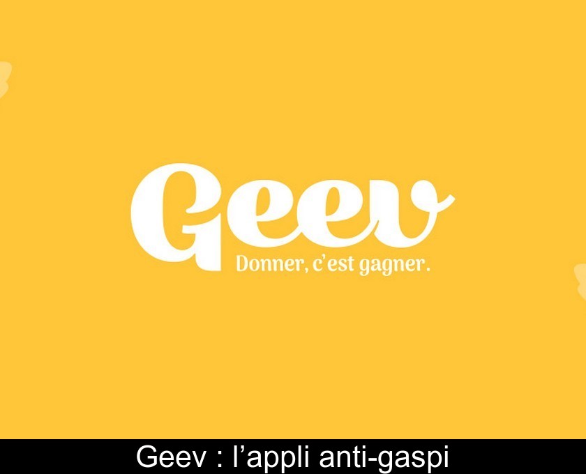 Geev : l’appli anti-gaspi