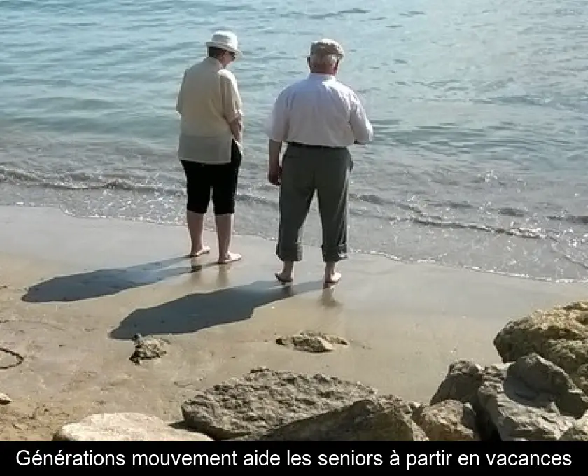 Générations mouvement aide les seniors à partir en vacances