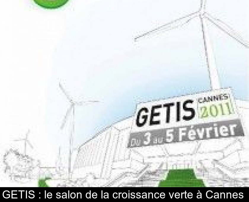 GETIS : le salon de la croissance verte à Cannes 