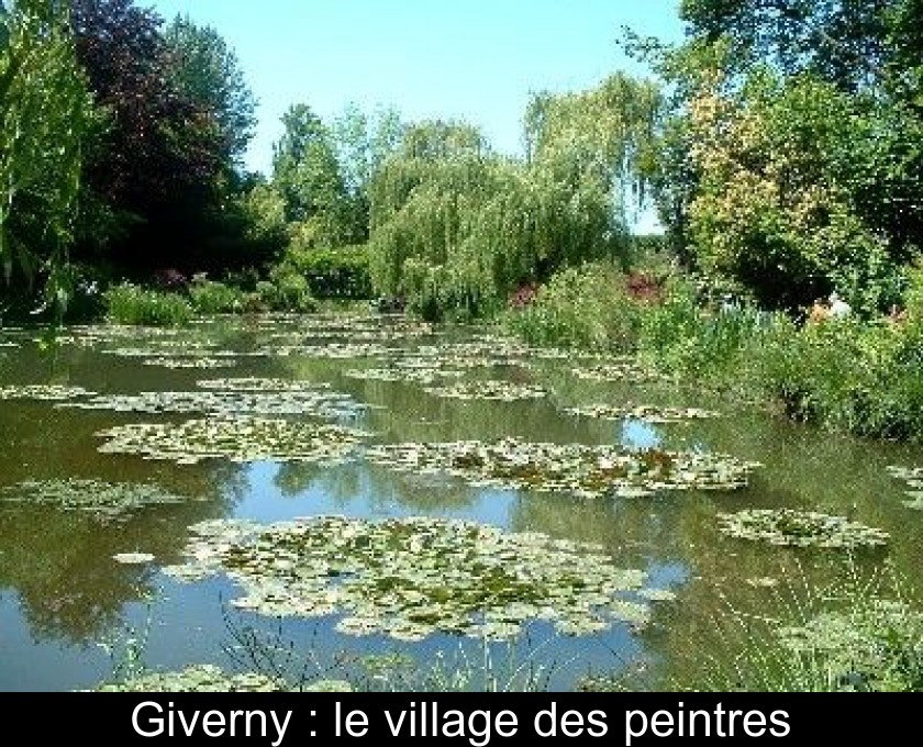 Giverny : le village des peintres Giverny : le village des peintres