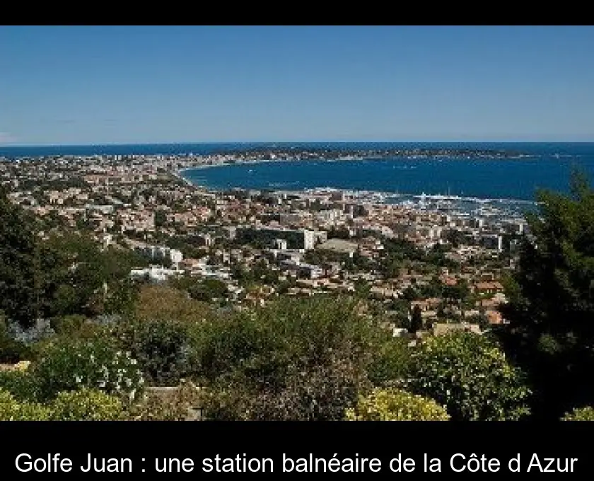 Golfe Juan : une station balnéaire de la Côte d'Azur