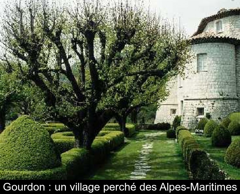 Gourdon : un village perché des Alpes-Maritimes Gourdon : un village perché des Alpes-Maritimes