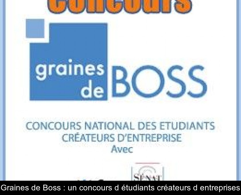 Graines de Boss : un concours d'étudiants créateurs d'entreprises Graines de Boss : un concours d'étudiants créateurs d'entreprises