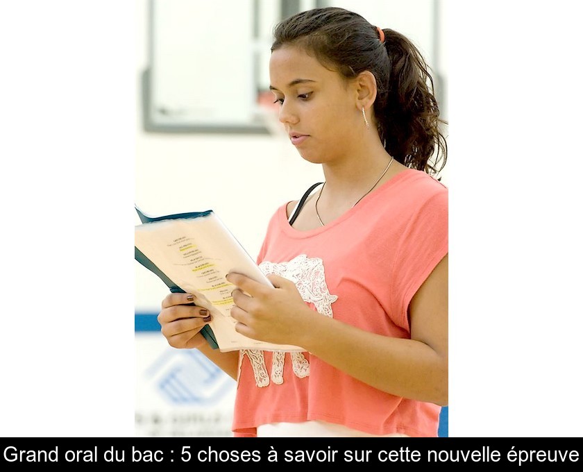 Grand oral du bac : 5 choses à savoir sur cette nouvelle épreuve