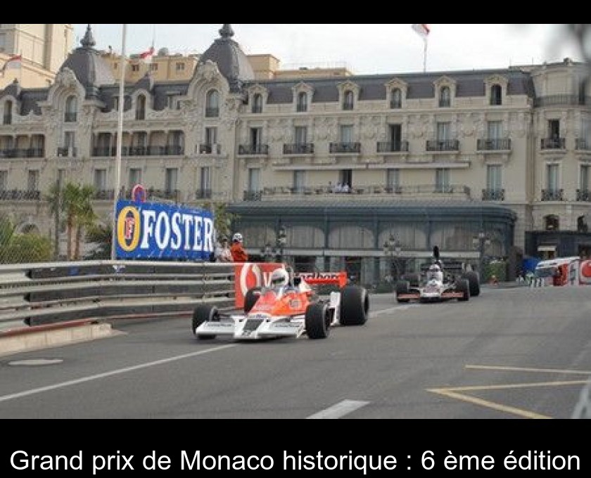 Grand prix de Monaco historique : 6 ème édition Grand prix de Monaco historique : 6 ème édition