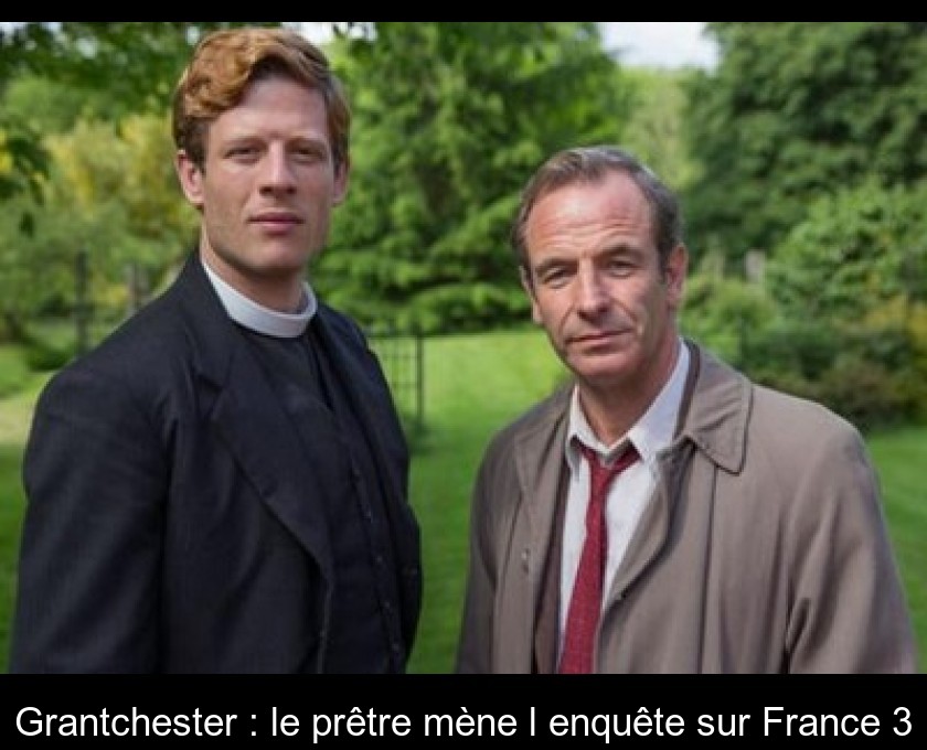 Grantchester : le prêtre mène l'enquête sur France 3 Grantchester : le prêtre mène l'enquête sur France 3