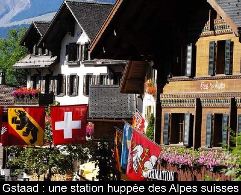 Gstaad : une station huppée des Alpes suisses