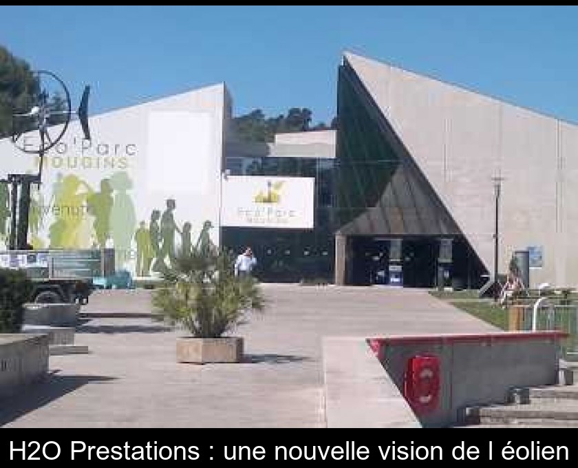 H2O Prestations : une nouvelle vision de l'éolien H2O Prestations : une nouvelle vision de l'éolien