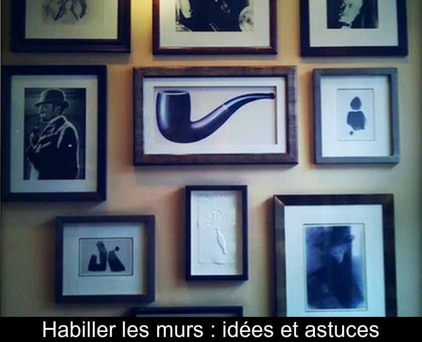 Habiller les murs : idées et astuces Habiller les murs : idées et astuces