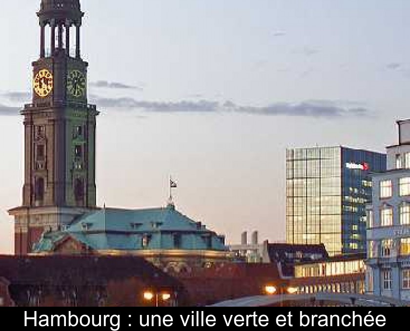 Hambourg : une ville verte et branchée Hambourg : une ville verte et branchée