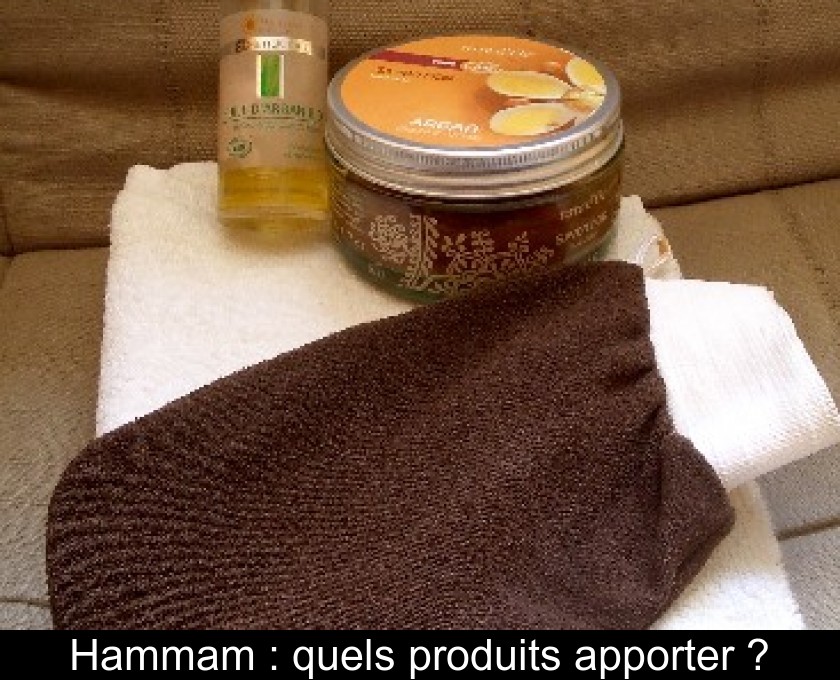 Hammam : quels produits apporter ?