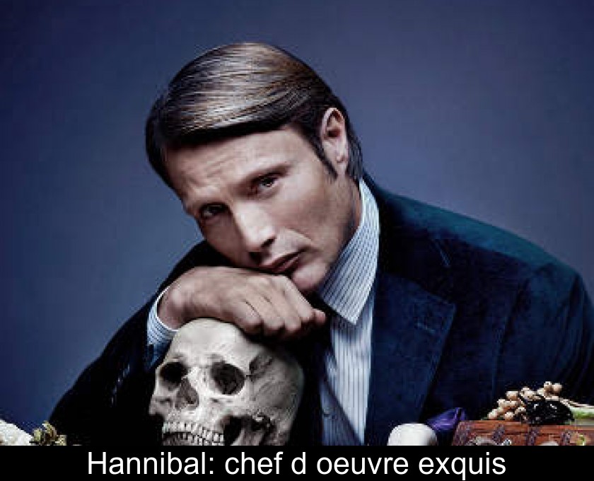 Hannibal: chef d'oeuvre exquis Hannibal: chef d'oeuvre exquis