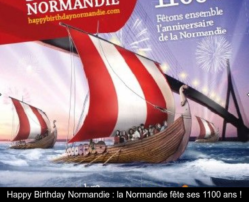 Happy Birthday Normandie : la Normandie fête ses 1100 ans ! Happy Birthday Normandie : la Normandie fête ses 1100 ans !