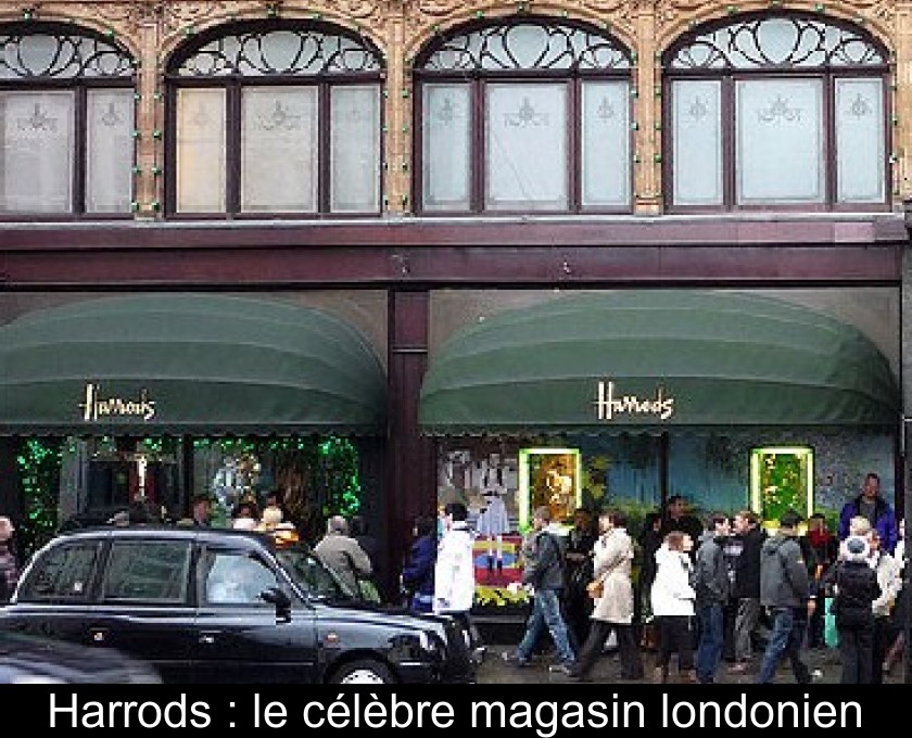 Harrods : le célèbre magasin londonien Harrods : le célèbre magasin londonien