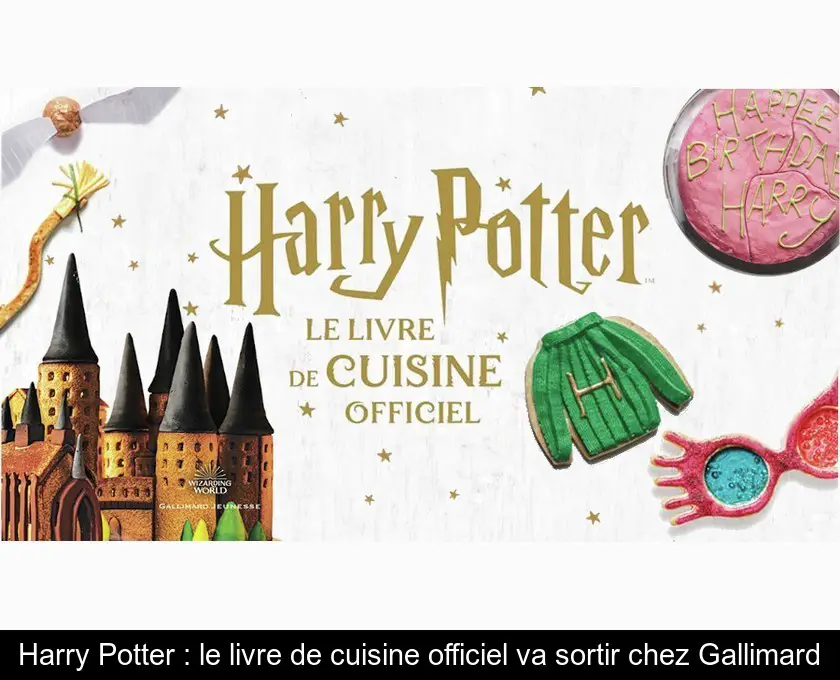 Harry Potter : le livre de cuisine officiel va sortir chez Gallimard