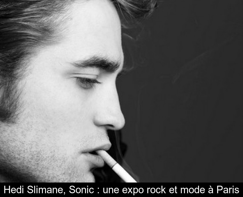 Hedi Slimane, Sonic : une expo rock et mode à Paris Hedi Slimane, Sonic : une expo rock et mode à Paris