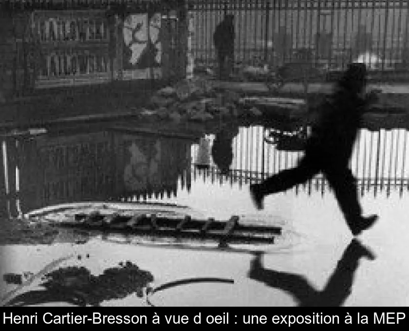 Henri Cartier-Bresson à vue d'oeil : une exposition à la MEP
