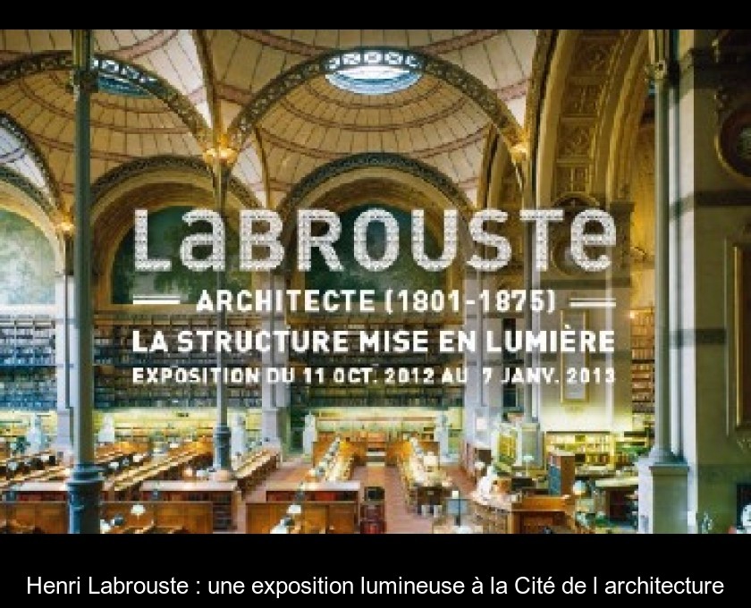 Henri Labrouste : une exposition lumineuse à la Cité de l'architecture