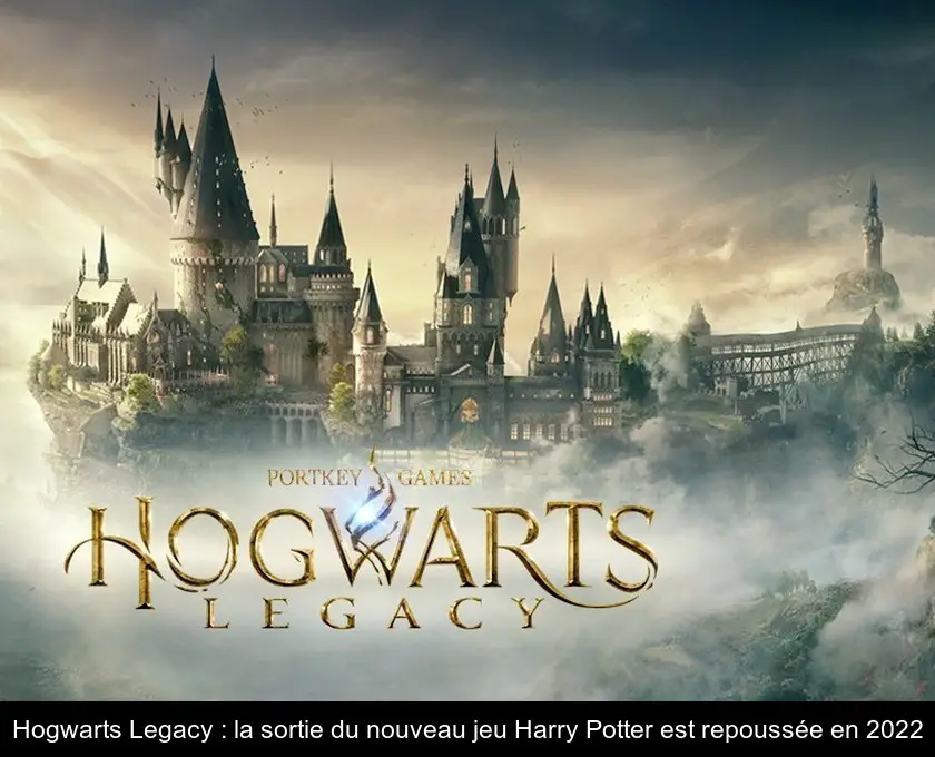 Hogwarts Legacy : la sortie du nouveau jeu Harry Potter est repoussée en 2022
