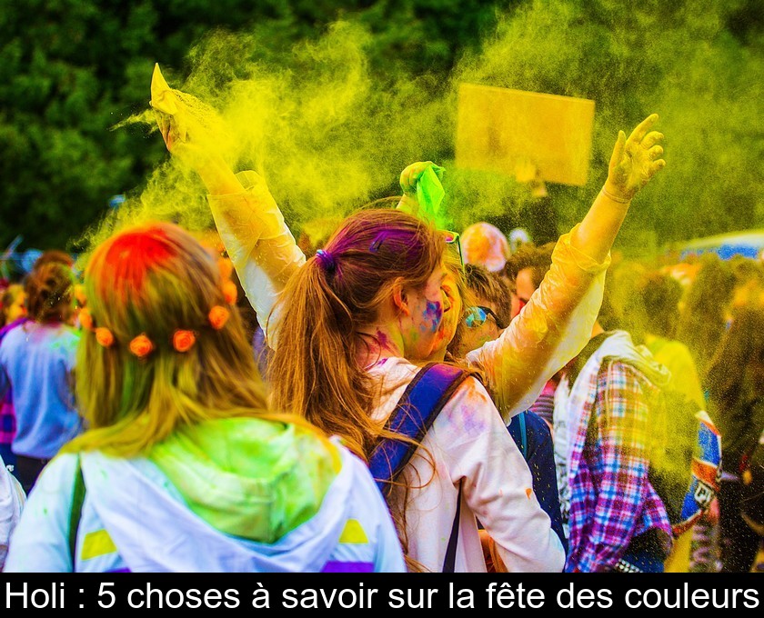 Holi : 5 choses à savoir sur la fête des couleurs Holi : 5 choses à savoir sur la fête des couleurs