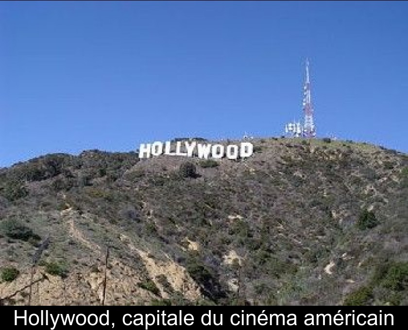 Hollywood, capitale du cinéma américain Hollywood, capitale du cinéma américain
