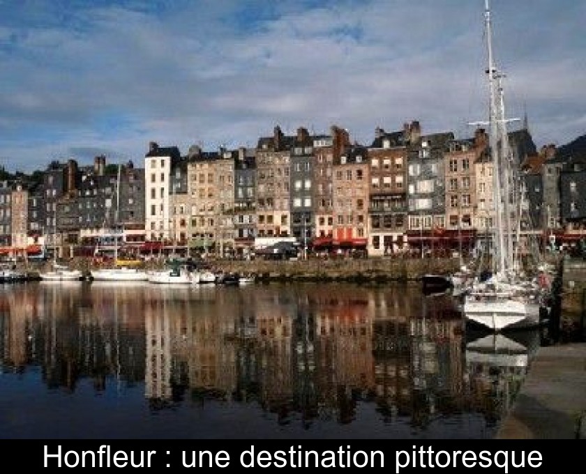 Honfleur : une destination pittoresque Honfleur : une destination pittoresque