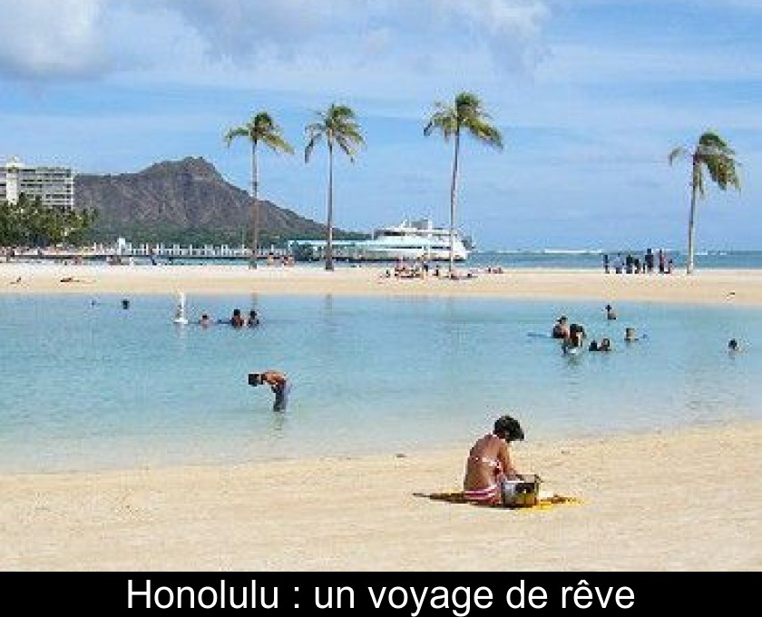 Honolulu : un voyage de rêve Honolulu : un voyage de rêve