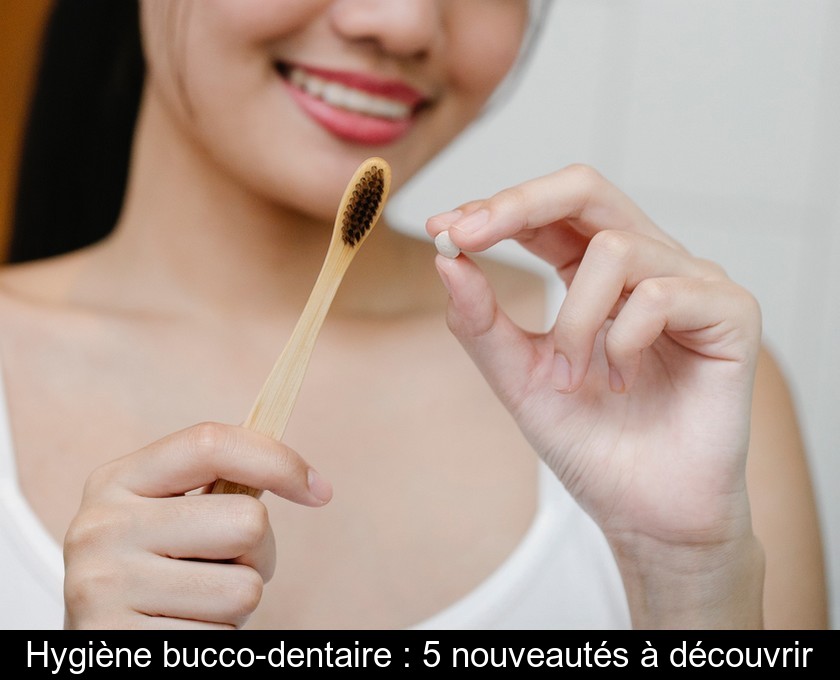 Hygiène bucco-dentaire : 5 nouveautés à découvrir