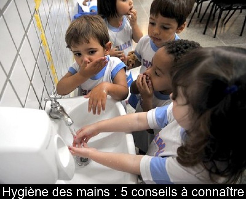 Hygiène des mains : 5 conseils à connaître