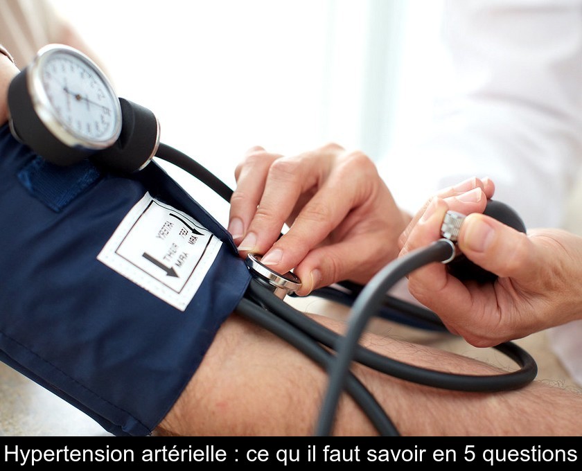 Hypertension artérielle : ce qu'il faut savoir en 5 questions