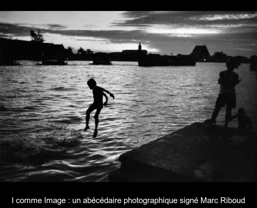 I comme Image : un abécédaire photographique signé Marc Riboud